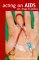 Acting on AIDS : Sex, Drugs & Politics cover