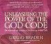 Unleashing The Power Of The God Code : The Mystery And Meaning Of The Message In Our Cells cover