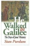 He Walked In Galilee : The Days Of Jesus' Ministry [Click for larger image]