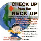 Check Up from the Neck Up : Ensuring Your Mental Health in the New Millennium [Click for larger image]