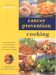  Cancer Prevention Cooking: Over 50 Healthy and Revitalizing Recipes to Reduce the Risk of Cancer