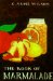 The Book of Marmalade : Its Antecedents, Its History and Its Role in the World Today, Together With a Collection of Recipes for Marmalades and Marmalade Cookery cover
