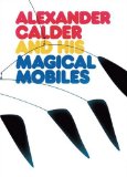Alexander Calder and His Magic Mobiles [Click for larger image]