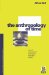 The Anthropology of Time : Cultural Constructions of Temporal Maps and Images cover