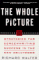 The Whole Picture: Strategies for Screenwriting Success in the New Hollywood