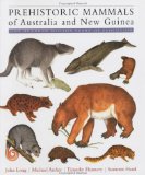 Prehistoric Mammals of Australia and New Guinea : One Hundred Million Years of Evolution [Click for larger image]