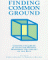 Finding Common Ground : Creating the Library of the Future Without Diminshing the Library of the Past cover