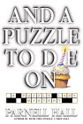 And a Puzzle to Die on : A Puzzle Lady Mystery [Click for larger image]