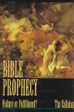 Bible Prophecy : Failure or Fulfillment? [Click for larger image]
