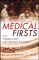 Medical Firsts : From Hippocrates to the Human Genome cover