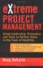  Extreme Project Management: Using Leadership, Principles And Tools To Deliver Value In The Face Of Volatility