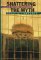 Shattering the Myth : Islam Beyond Violence cover