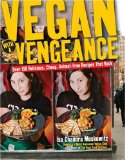 Vegan With a Vengeance : Over 150 Delicious, Cheap, Animal-Free, Recipes that Rock [Click for larger image]