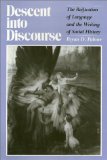 Descent into Discourse : The Reification of Language and the Writing of Social History [Click for larger image]