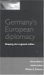 Germany's European Diplomacy : Shaping the Regional Milieu cover