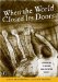 When the World Closed Its Doors : Struggling to Escape Nazi-Occupied Europe cover