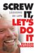 Screw It, Let's Do It : Lessons in Life cover