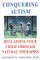  Conquering Autism: Reclaiming Your Child Through Natural Therapies