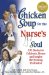 Chicken Soup for the Nurse's Soul : 101 Stories to Celebrate, Honor and Inspire the Nursing Profession cover