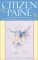  Citizen Paine: Thomas Paine's Thoughts on Man, Government, Society, and Religion