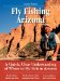 Glenn Tinnin's No Nonsense Guide to Fly Fishing in Arizona : A Quick, Clear Understanding of Where to Fly Fish in Arizona cover