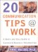 20 Communication Tips at Work : A Quick and Easy Guide to Successful Business Relationships cover