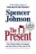 The Present : The Gift That Makes You Happy and Successful at Work and in Life cover