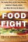 Food Fight : The Inside Story of the Food Industry, America's Obesity Crisis, and What We Can Do About It cover