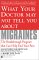 What Your Doctor May Not Tell You About Migraines : The Breakthrough Program That Can Help End Your Pain cover