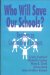 Who Will Save Our Schools : Teachers As Constructivist Leaders cover