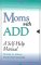 Moms With Add : A Self-Help Manual cover