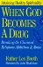 When God Becomes a Drug : Breaking the Chains of Religious Addiction & Abuse cover
