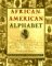 African-American Alphabet : A Celebration of African-American and West Indian Culture, Custom, Myth, and Symbol cover