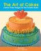The Art of Cakes : Colorful Cake Designs for the Creative Baker cover