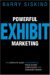 Powerful Exhibit Marketing : The Complete Guide To Successful Trade Shows, Conferences And Consumer Shows cover