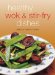 Healthy Wok & Stir Fry Dishes : Stir-Fried Dishes Are the Ultimate in Asian 