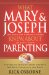 What Mary & Joseph Knew About Parenting : Surprising Insights from the Best (and Worst) Parents in the Bible cover