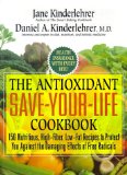 The Antioxidant Save-Your-Life Cookbook : 150 Nutritious High-Fiber, Low-Fat Recipes to Protect Yourself Against the Damaging Effects of Free Radicals [Click for larger image]
