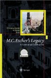 M.C. Escher's Legacy : A Centennial Celebration  Collection of Articles Coming from the M.C. Escher Centennial Conference, Rome 1998 [Click for larger image]