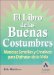 El Libro De Las Buenas Costumbres / The Book of Good Habits : Maneras Sencillas Y Creativas Para Disfrutar De LA Vida / Simple and Creative Ways to Enrich Your Life cover