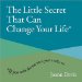 The Little Secret That Can Change Your Life : If You Win The Rat Race, You're Still A Rat cover