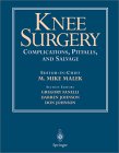 Knee Surgery : Complications, Pitfalls, and Salvage [Click for larger image]