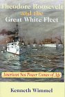 Theodore Ro0Sevelt and the Great White Fleet : American Sea Power Comes of Age [Click for larger image]