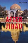 After Jihad : America and the Struggle for Islamic Democracy [Click for larger image]