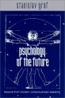 Psychology of the Future : Lessons from Modern Consciousness Research [Click for larger image]