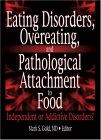 Eating Disorders, Overeating, and Pathological Attachment to Food : Independent or Addictive Disorders [Click for larger image]