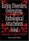 Eating Disorders, Overeating, and Pathological Attachment to Food : Independent or Addictive Disorders cover