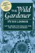 The Wild Gardener : On Flowers and Foliage for the Natural Border cover
