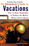 The Cheapskate's Guide to Vacations : How to Save Thousands of Dollars No Matter Where You're Going [Click for larger image]