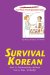 Survival Korean : How To Communicate Without Fuss Or Fear - Instantly! cover